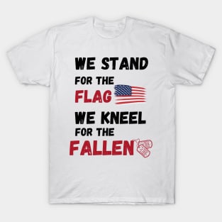 We Stand For the flag T-Shirt